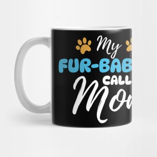 My Fur-Babies Call Me Mom Dog Cat Lover Mother Father Day Mug